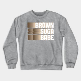 Brown Suga Babe - Typography Design Crewneck Sweatshirt